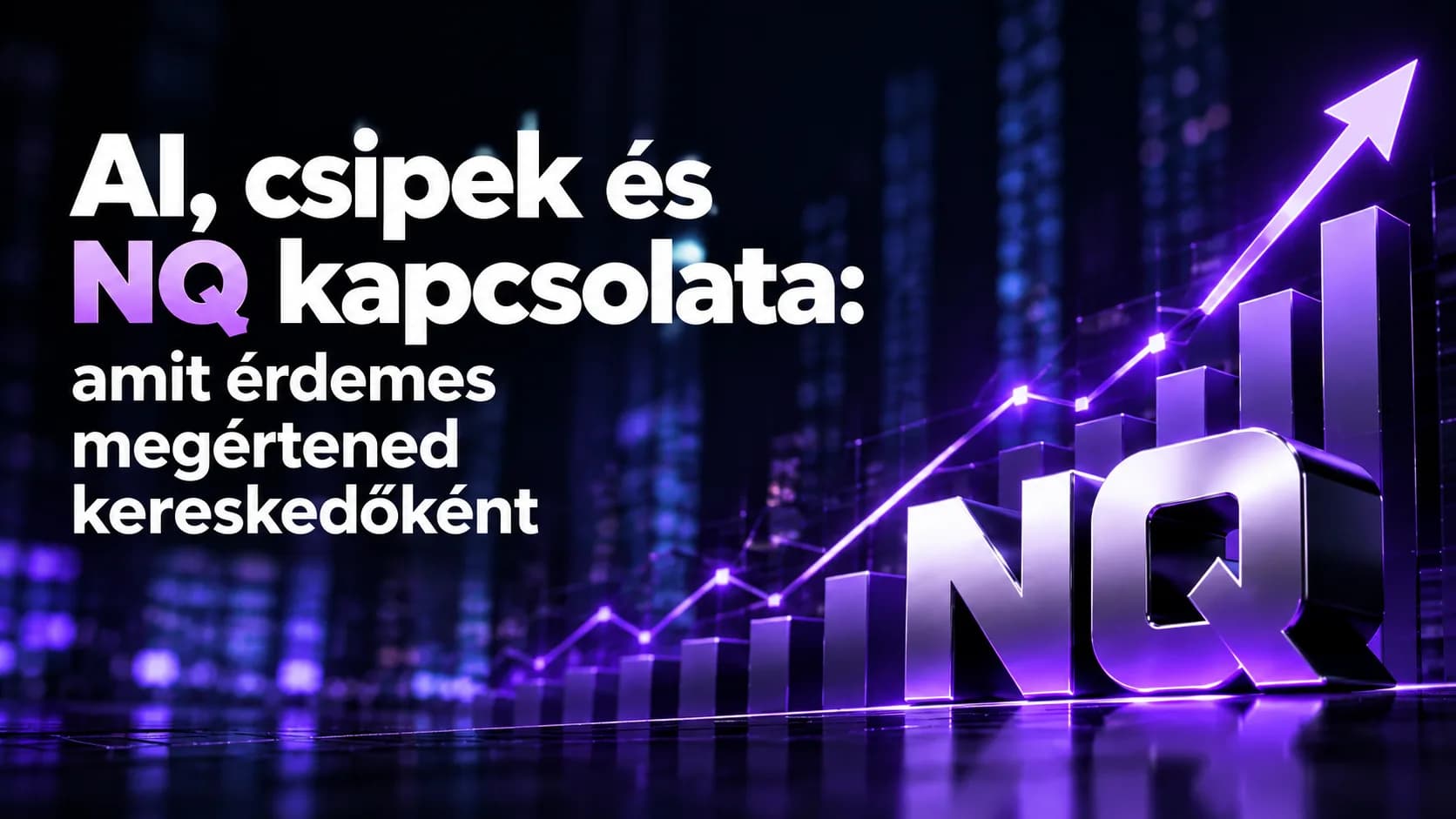 AI, csipek és NQ kapcsolata: amit érdemes megértened kereskedőként