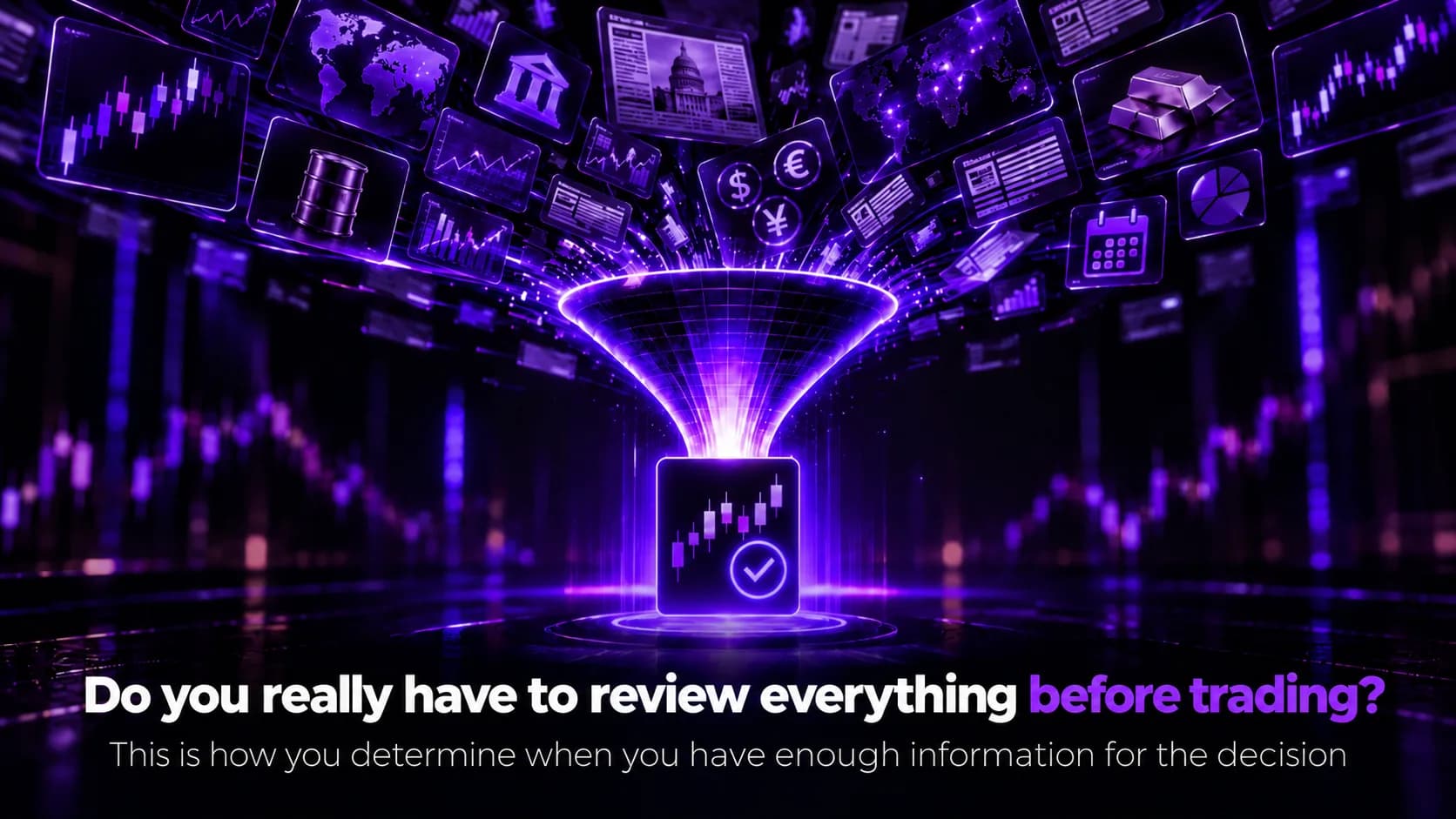 Do you really have to review everything before trading?