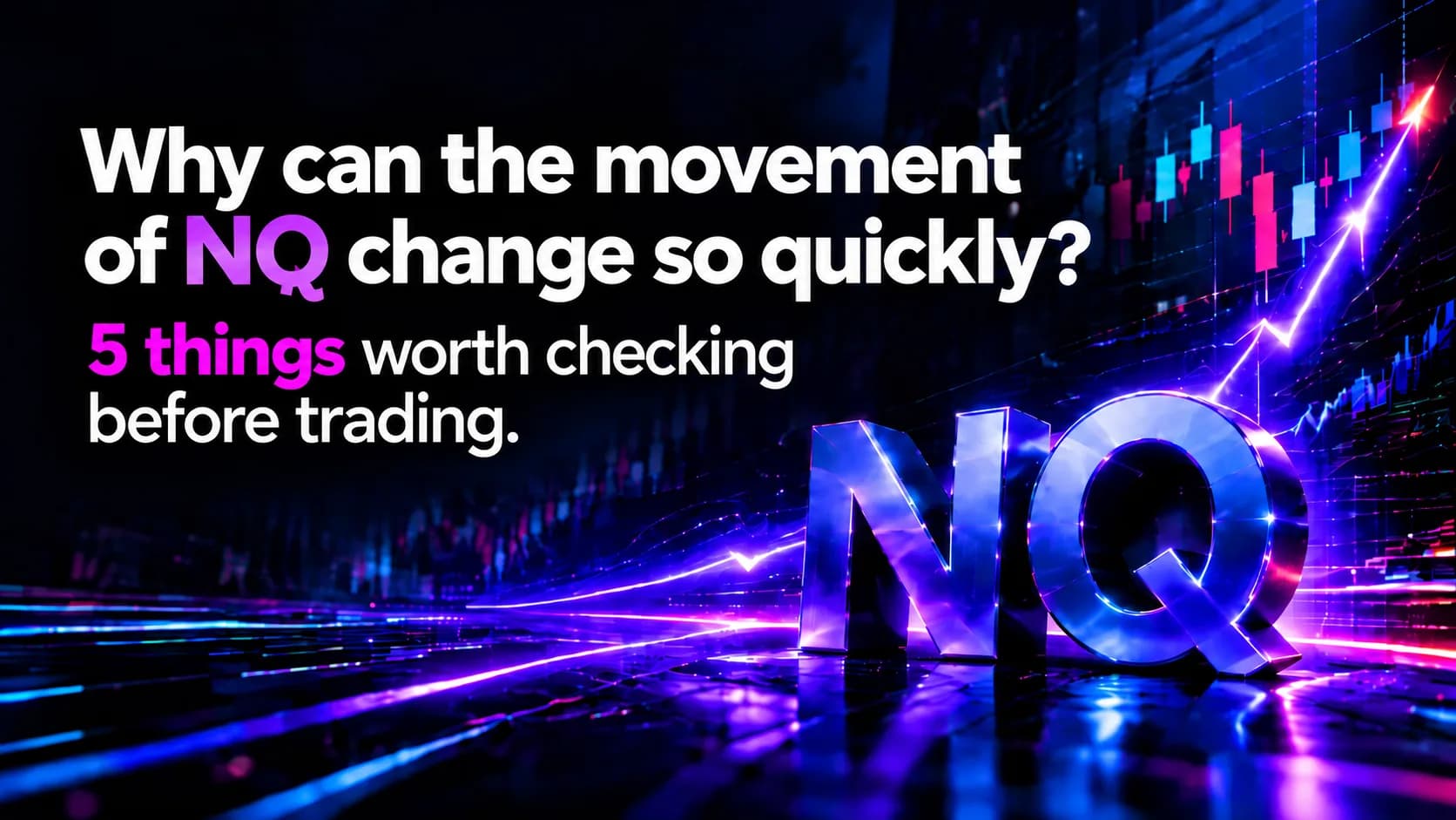 Why can the movement of the NQ change so quickly? 5 things that are worth checking before trading