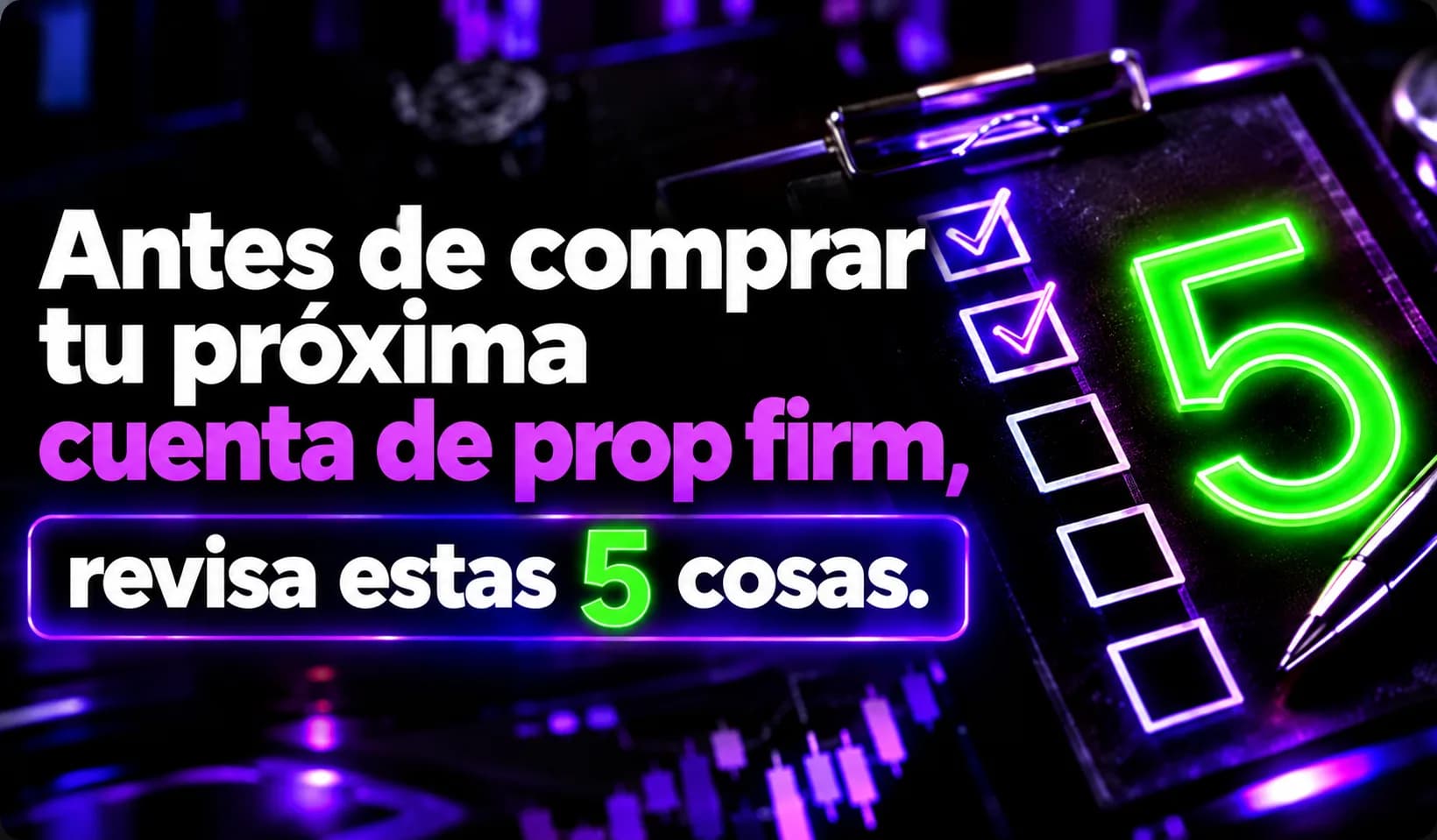 Antes de comprar tu próxima cuenta de prop firm, revisa estas 5 cosas